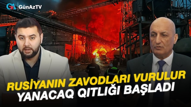 RUSİYANIN ZAVODLARI VURULUR YANACAQ QITLIĞI BAŞLADI