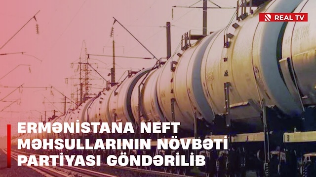 Sülh gündəliyi - Ermənistana neft məhsullarının növbəti partiyası göndərilib