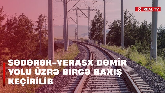 Sərhəddə birgə baxış - Sədərək-Yerasx dəmir yolu üzrə birgə baxış keçirilib