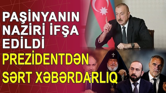Paşinyanın naziri ifşa edildi - Prezidentdən sərt xəbərdarlıq