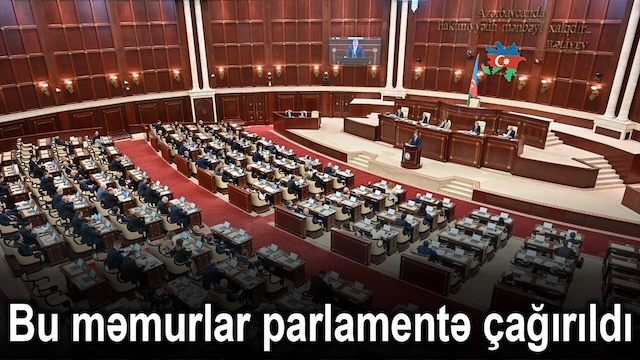 Bu məmurlar parlamentə çağırıldı
