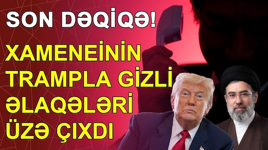 SON DƏQİQƏ! Xameneinin Trampla gizli əlaqələri üzə çıxdı