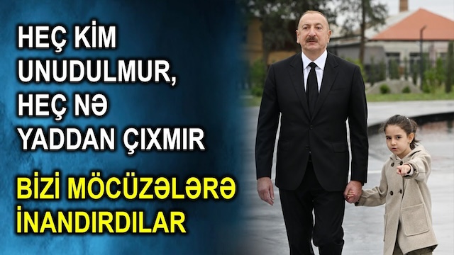 Heç kim unudulmur, heç nə yaddan çıxmır - Bizi möcüzələrə inandırdılar